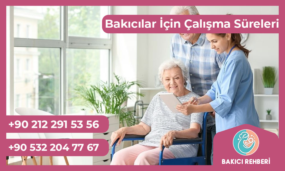 Bakıcılar İçin Yasal Çalışma Süreleri ve Haklar
