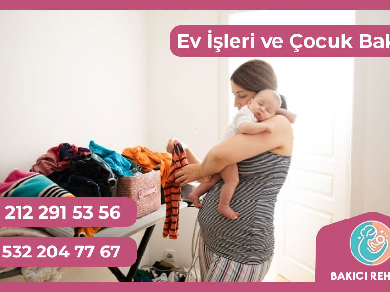 Ev İşleri ve Çocuk Bakımı Dengesi Nasıl Sağlanır?