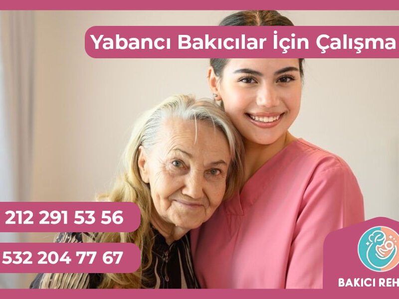 Yabancı Uyruklu Bakıcılar İçin Çalışma İzni Süreçleri
