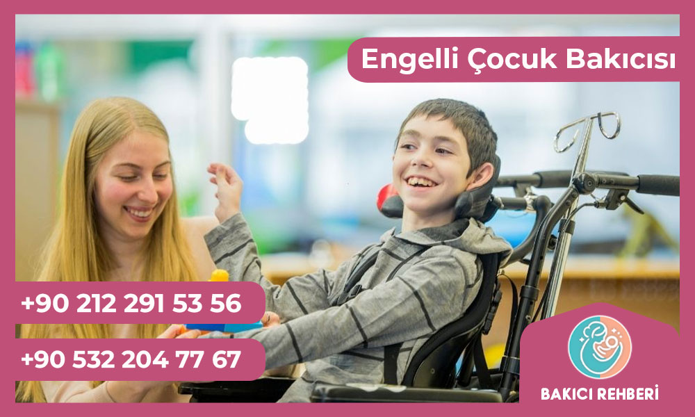 Engelli Çocuk Bakıcısı: Aileler İçin Rehber